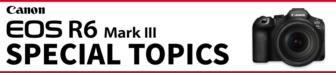 EOS R6 MarkIII発売記念