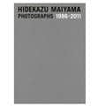 書籍 舞山秀一写真集 『HIDEKAZU MAIYAMA PHOTOGRAPHS 1986-2011』