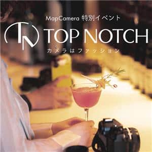 MAPCAMERA EVENT 30周年特別イベント「TOP NOTCH」（トップナッチ） メイン